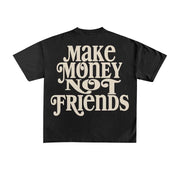 MAKE MONEY NOT FRIEND$ TEE